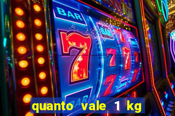 quanto vale 1 kg de lacre de latinha 2024